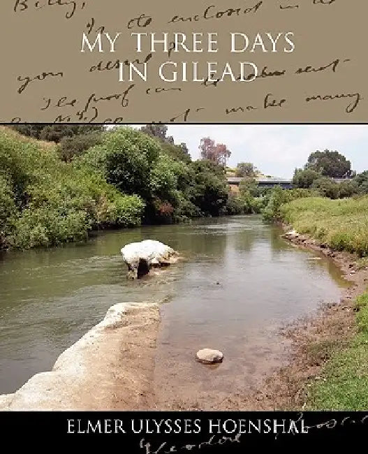 My Three Days in Gilead by Elmer Ulysses Hoenshal