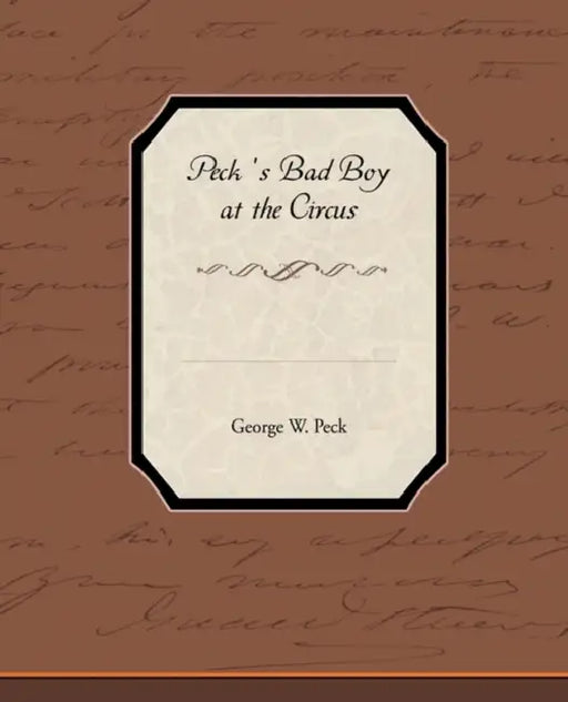 Peck S Bad Boy at the Circus by George W. Peck