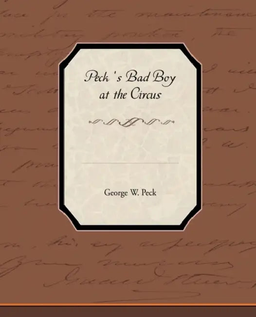 Peck S Bad Boy at the Circus by George W. Peck