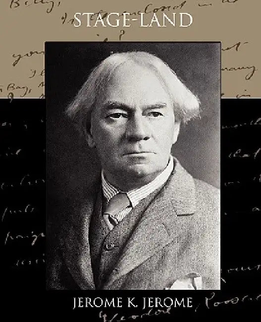Stage-Land by Jerome K. Jerome