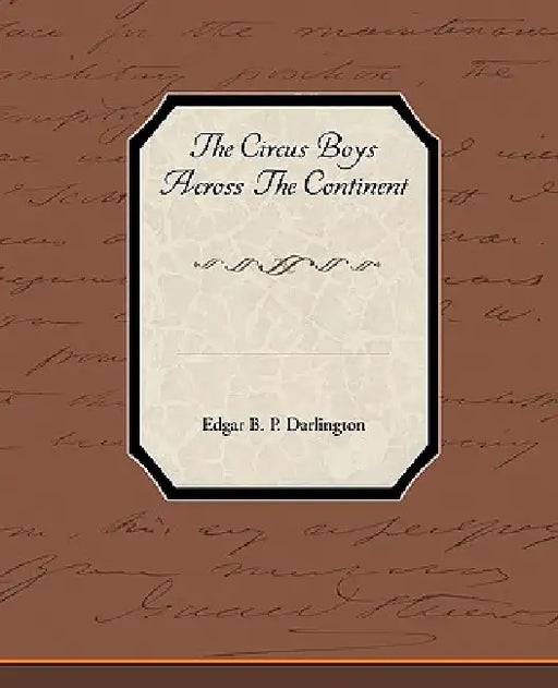 The Circus Boys Across the Continent by Edgar B. P. Darlington
