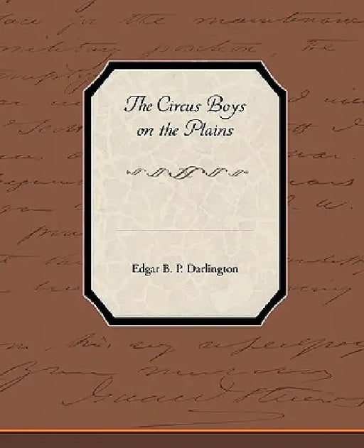 The Circus Boys on the Plains by Edgar B. P. Darlington