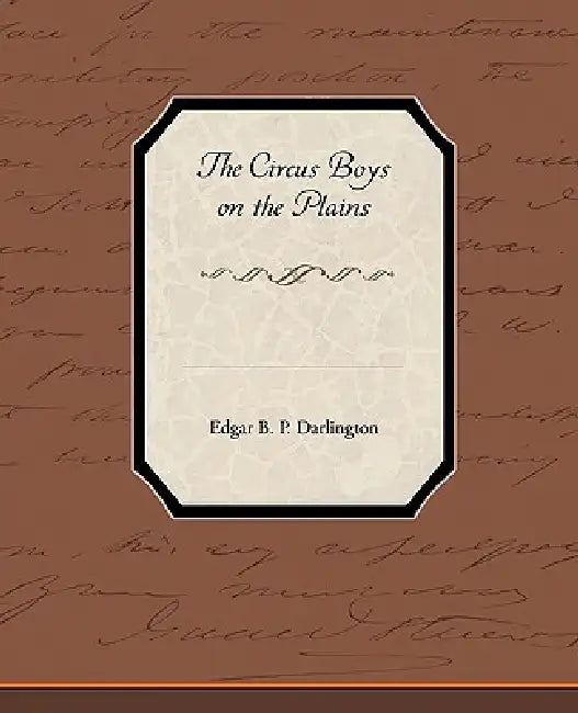 The Circus Boys on the Plains by Edgar B. P. Darlington