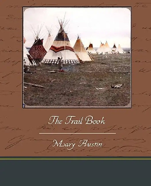 The Trail Book by Mary Austin