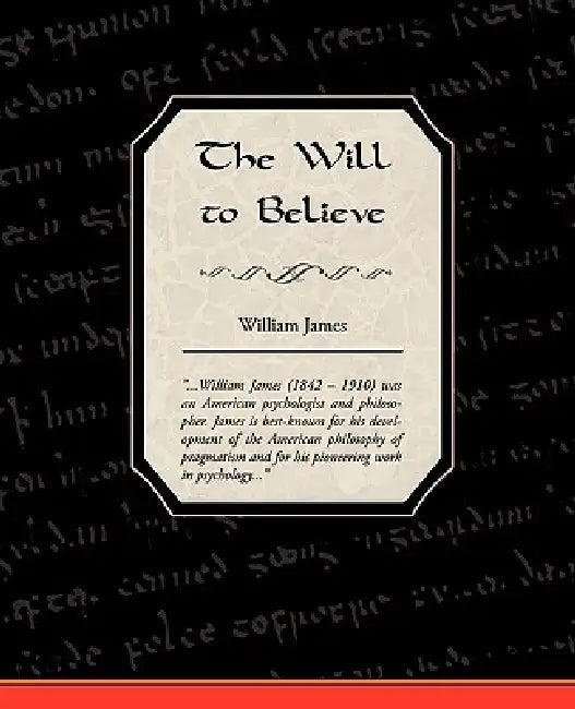 The Will to Believe by William James