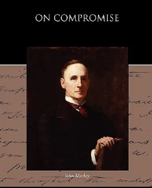 On Compromise by John Morley
