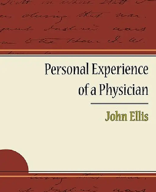 Personal Experience of a Physician by John Ellis