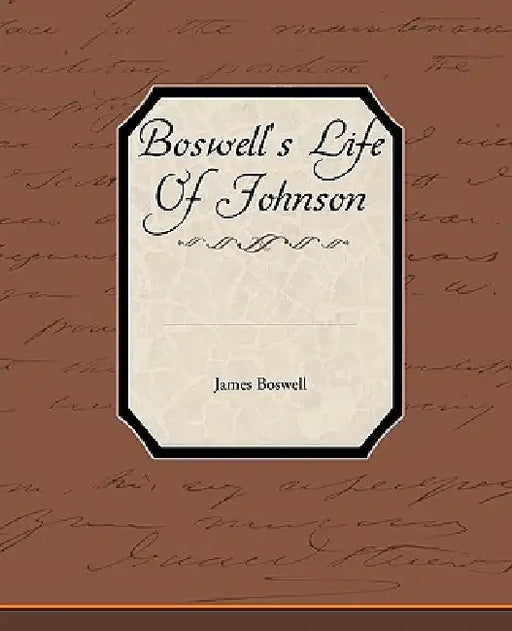 Boswell's Life of Johnson by James Boswell