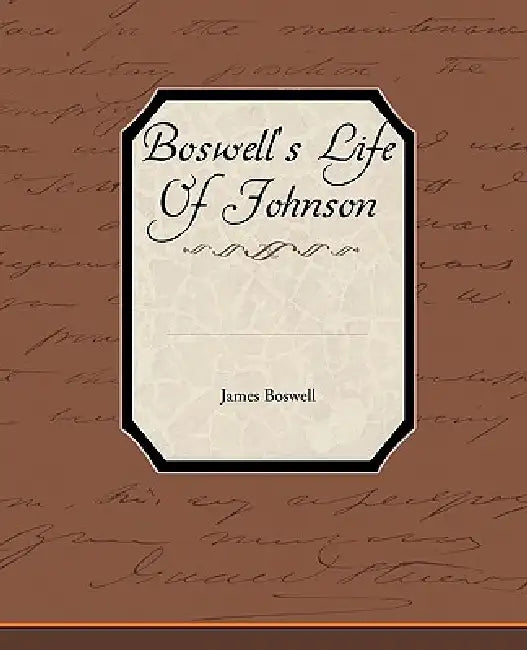 Boswell's Life of Johnson by James Boswell