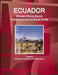 Ecuador Mineral, Mining Sector Investment and Business Guide Volume 1 Strategic Information and Regulations by Inc Ibp