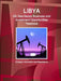 Libya Oil, Gas Sector Business and Investment Opportunities Yearbook - Strategic Information and Regulations by Inc Ibp