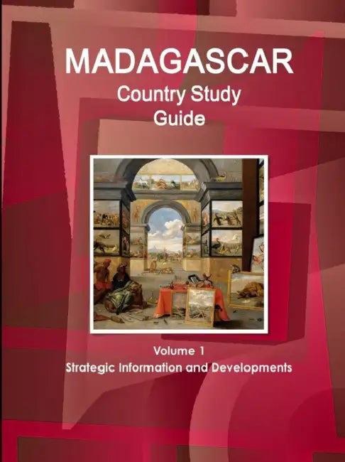 Madagascar Country Study Guide Volume 1 Strategic Information and Developments by Inc Ibp