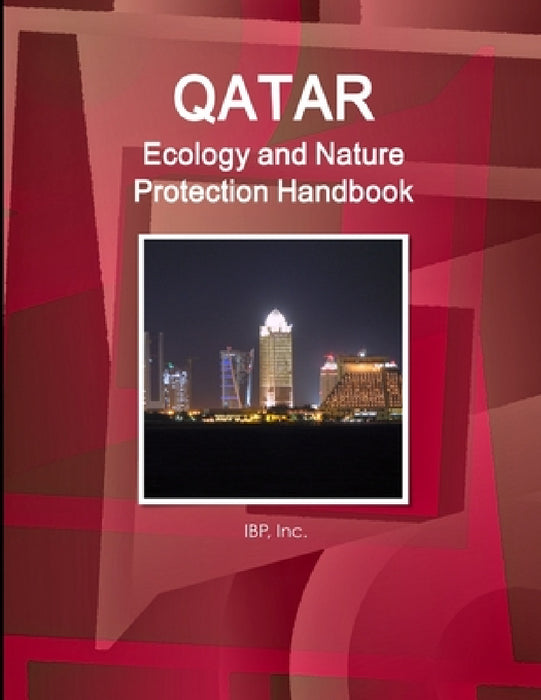 Qatar Ecology and Nature Protection Handbook Volume 1 Strategic Information and Regulations by Inc Ibp
