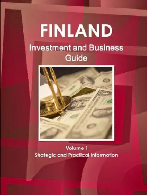 Finland Investment and Business Guide Volume 1 Strategic and Practical Information by Inc Ibp