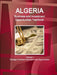 Algeria Business and Investment Opportunities Yearbook Volume 1 Strategic, Practical Information and Opportunities by Inc Ibp