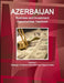 Azerbaijan Business and Investment Opportunities Yearbook Volume 1 Strategic, Practical Information and Opportunities by Inc Ibp