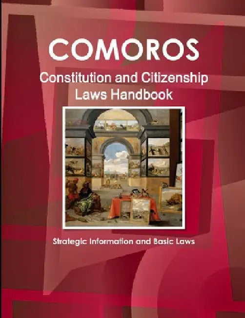 Comoros Constitution and Citizenship Laws Handbook: Strategic Information and Basic Laws by Inc Ibp