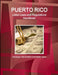 Puerto Rico Labor Laws and Regulations Handbook: Strategic Information and Basic Laws by Inc Ibp
