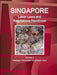 Singapore Labor Laws and Regulations Handbook Volume 1 Strategic Information and Basic Laws by Inc Ibp