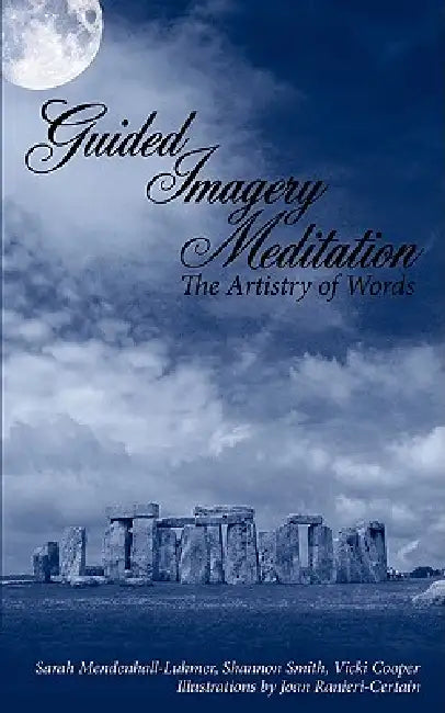 Guided Imagery Meditation: The Artistry of Words by Sarah Mendenhall-Luhmer, Shannon Smith, Vicki Cooper