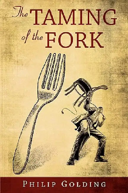 The Taming of the Fork by Philip Golding