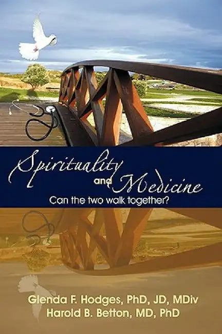 Spirituality and Medicine: Can the Two Walk Together? by Glenda F. Hodges Phd Jd MDIV