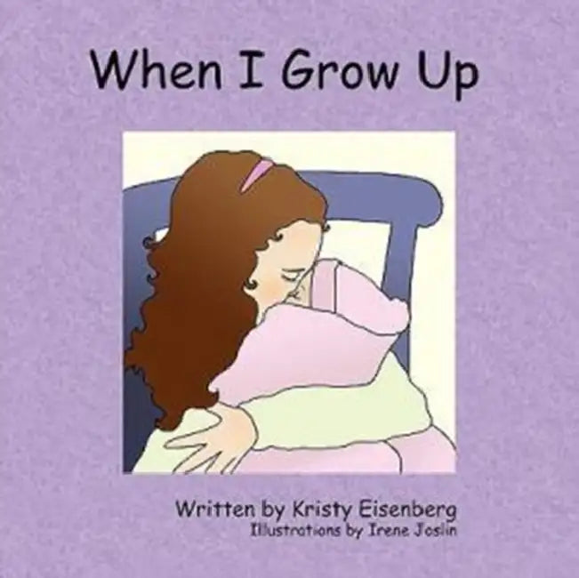 When I Grow Up by Kristy Eisenberg, Irene Joslin