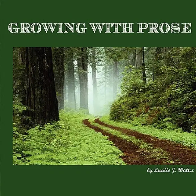 Growing with Prose: An Introduction to Poetry as a Portrayal of Life by Lucille J. Walter