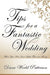 Tips for a Fantastic Wedding: When You Have Just a Little Time and Money by Dana World Patterson