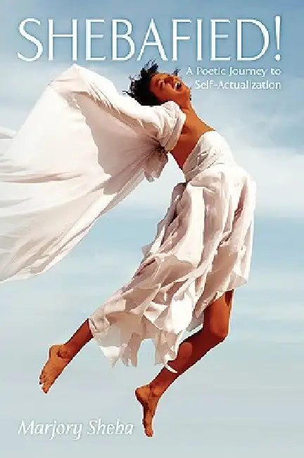Shebafied: A Poetic Journey to Self-Actualization by Marjory Sheba