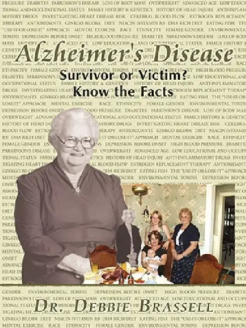 Alzheimer's Disease: Survivor or Victim? Know the Facts by Debbie Brassell
