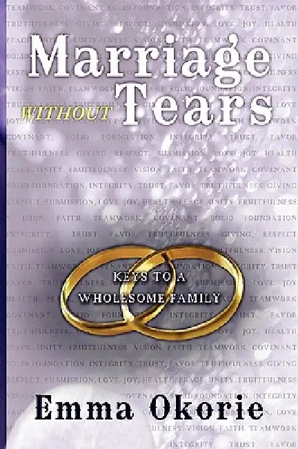 Marriage Without Tears: Keys to a Wholesome Family by Emma Okorie