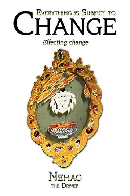 Everything is Subject to Change: Effecting change by The Driver Nehag