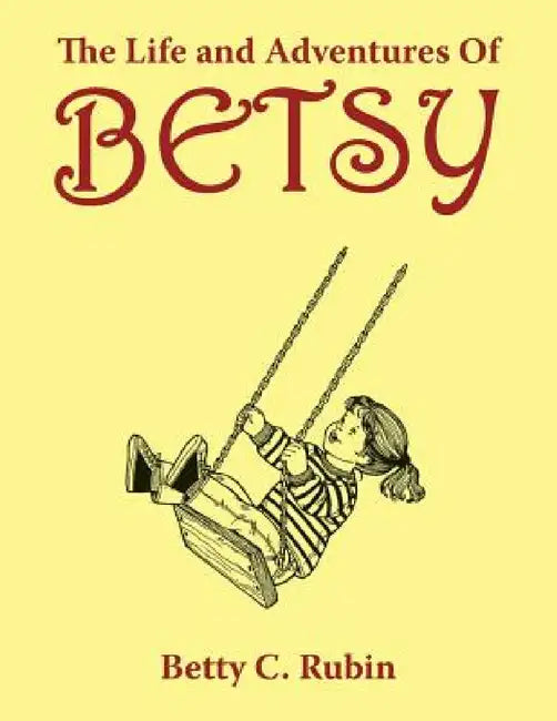 The Life and Adventures of Betsy by Betty C. Rubin