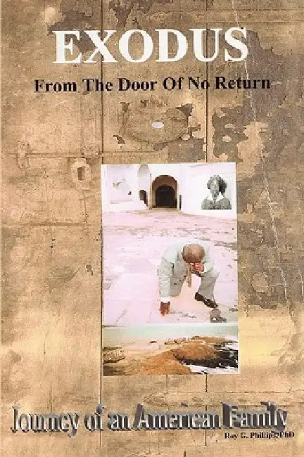 Exodus From The Door Of No Return: Journey of an American Family by Roy G. Phillips