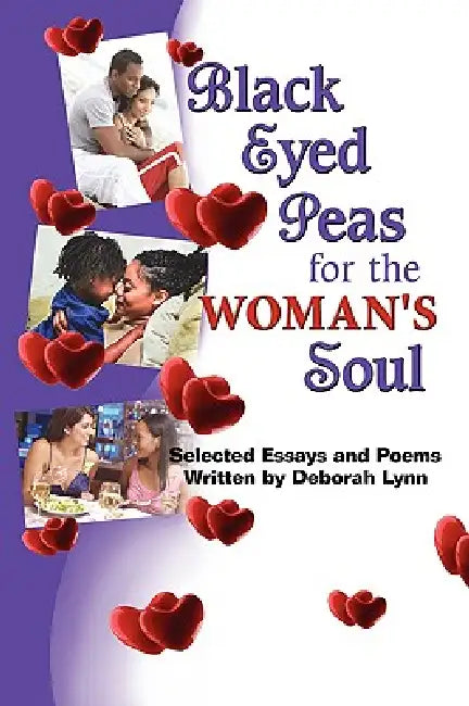 Black Eyed Peas for the Woman's Soul: Selected Essays and Poems Written by Deborah Lynn by Deborah Lynn