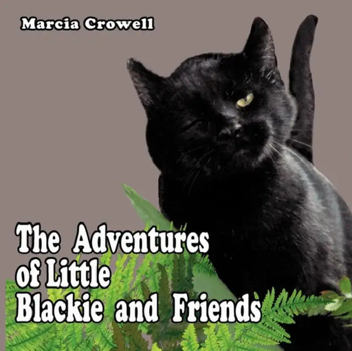 The Adventures of Little Blackie and Friends by Marcia Crowell