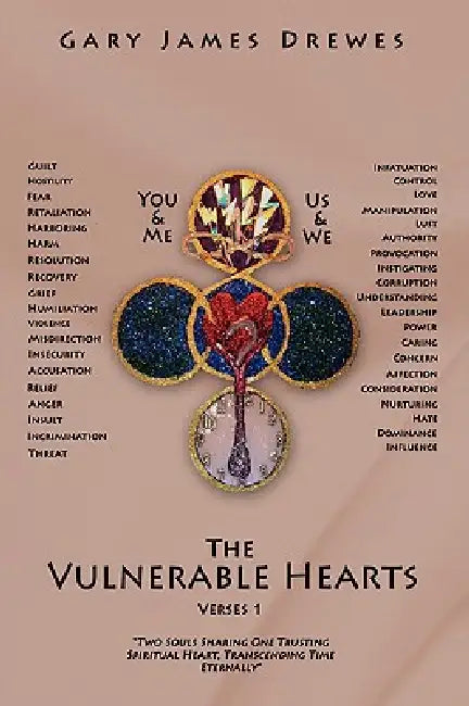 The Vulnverable Hearts Verses 1: Two Souls Sharing One Trusting Spiritual Heart Transcending Time Eternally by Gary James Drewes