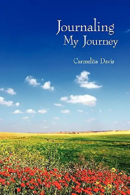 Journaling My Journey by Carmelita Davis