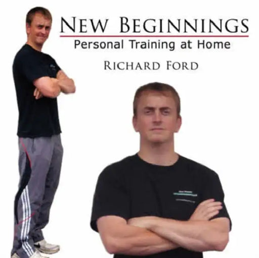 New Beginnings: Personal Training at Home by Richard Ford