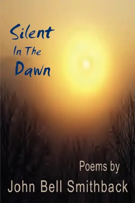 Silent in the Dawn by John Bell Smithback