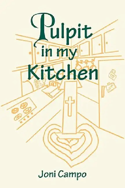 Pulpit in my Kitchen by Joni Campo