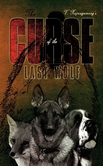 The Curse of the Last Wolf by V. Rajasigamany