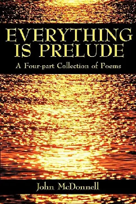 Everything Is Prelude by John McDonnell