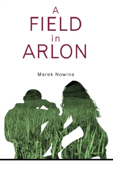 A Field in Arlon by Marek Nowina