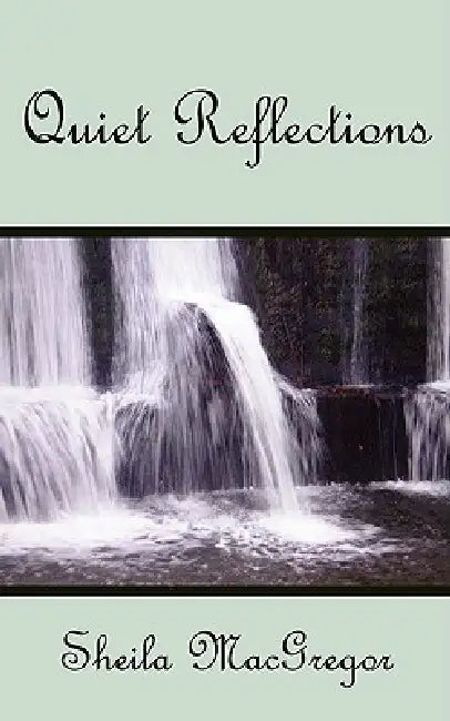 Quiet Reflections by Sheila MacGregor