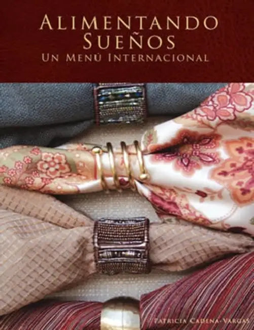 Alimentando Sueños: Un Menú Internacional by Patricia Cadena-Vargas
