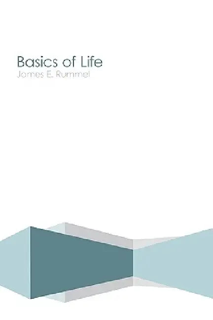 Basics of Life by James E. Rummel