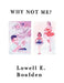Why Not Me? by Lowell E. Boulden