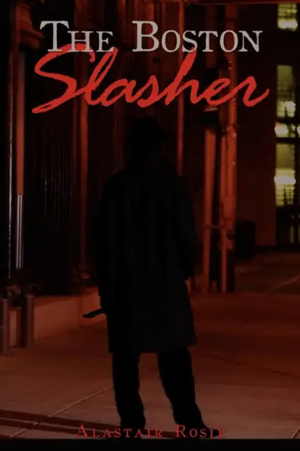 The Boston Slasher by Alastair Rosie